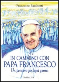 Francesco Zambotti - In cammino con Papa Francesco - Clicca l'immagine per chiudere